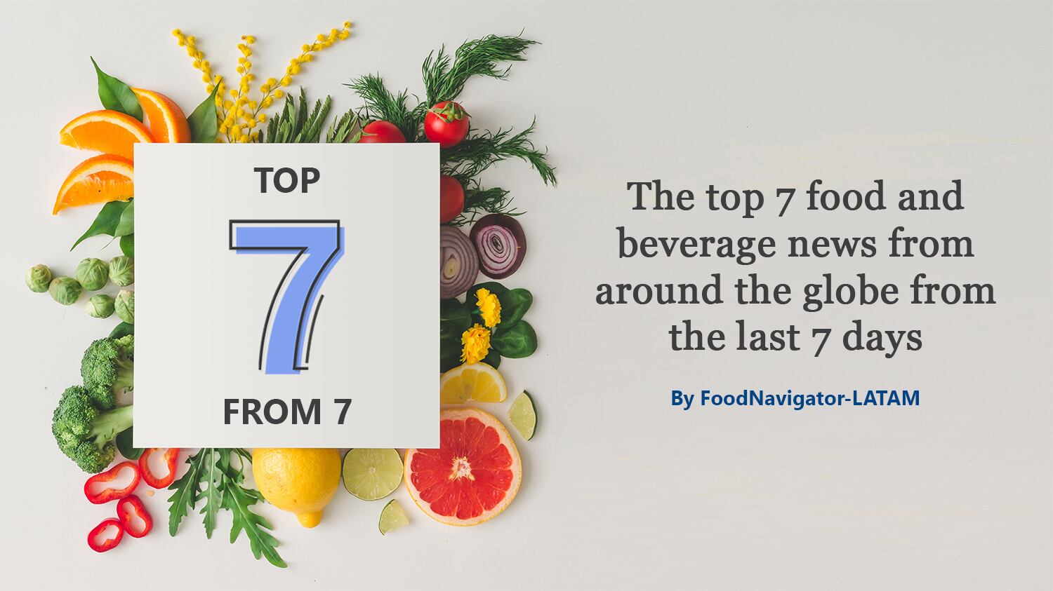 Top-7-from-7-The-key-global-food-industry-news-of-the-past-7-days-Dec-3-10.jpg
