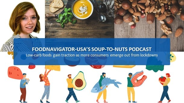 Soup-To-Nuts-Podcast-Demand-for-low-carb-options-rises-as-more-consumers-emerge-from-lockdowns.jpg