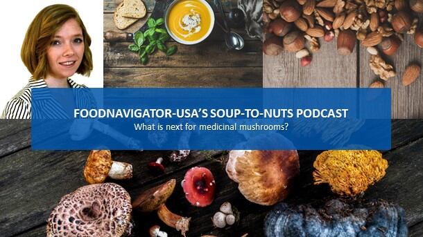 Soup-To-Nuts Podcast: Fast-growing popularity of medicinal mushrooms spurs innovation