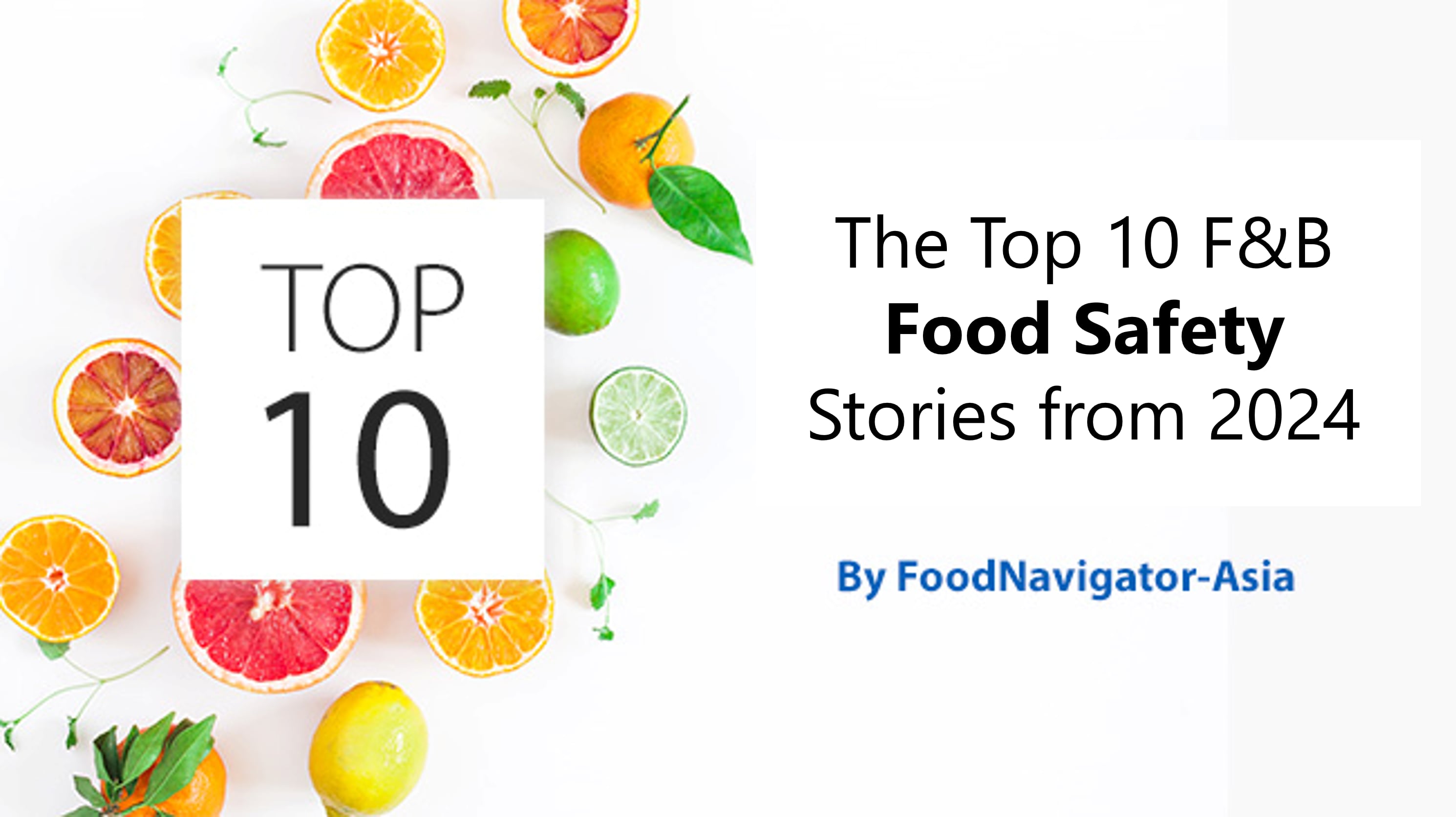 Our Top 10 APAC food and beverage industry food safety and security stories in 2024