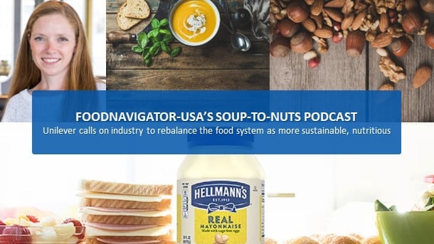 Soup-To-Nuts Podcast: Unilever calls on industry to collaboratively rebalance the food system