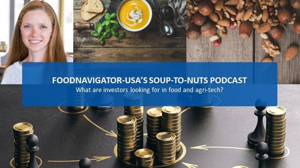 Soup-To-Nuts Podcast: What are investors looking for in food- and agri-tech?