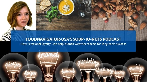 Soup-To-Nuts-Podcast-Irrational-loyalty-can-help-brands-weather-storms-for-long-term-success.jpg