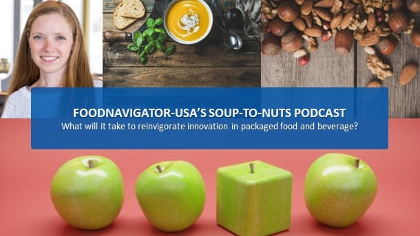 Soup-to-Nuts Podcast: What will it take to reinvigorate innovation in packaged food?