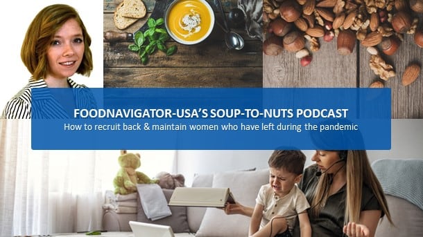 Soup-To-Nuts-Podcast-How-has-the-exodus-of-women-from-the-workforce-during-the-pandemic-impacted-food-beverage.jpg