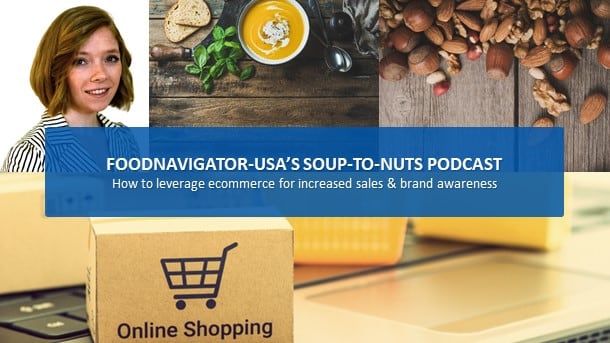 Soup-To-Nuts Podcast: Ecommerce is the next frontier for food – find out how to navigate channel