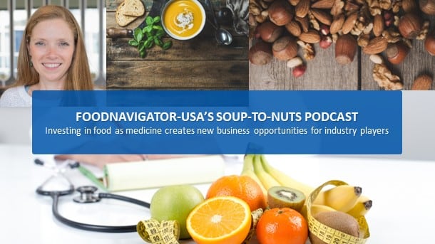 Soup-To-Nuts Podcast: Investing in food as medicine opens business opportunities