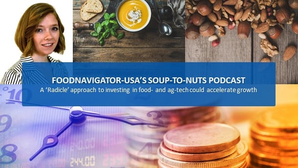 Soup-to-Nuts-Podcast-A-radicle-approach-to-investing-could-fuel-faster-change-in-food-and-ag-tech.jpg
