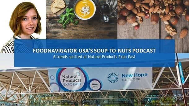 Soup-to-Nuts-Podcast-6-trends-spotted-at-Expo-East-from-cauliflower-hemp-to-going-digital.jpg