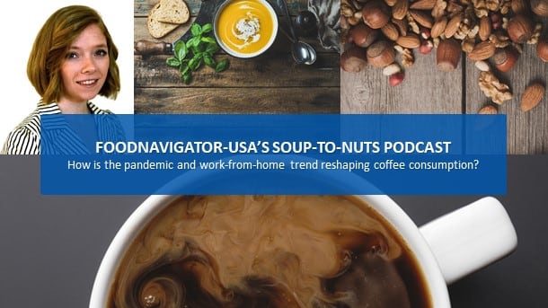 Soup-to-Nuts Podcast: How has the pandemic and work-from-home trend impacted coffee consumption?
