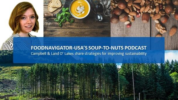 Soup-to-Nuts-podcast-Campbell-Land-O-Lakes-share-strategies-for-meeting-sustainability-demands.jpg