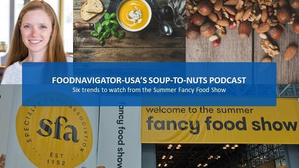 Soup-To-Nuts-Podcast-Six-trends-to-watch-from-the-Summer-Fancy-Food-Show.jpg