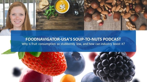 Soup-To-Nuts Podcast: Fruit checks boxes for sweet and healthy, so why is consumption so stubbornly low?