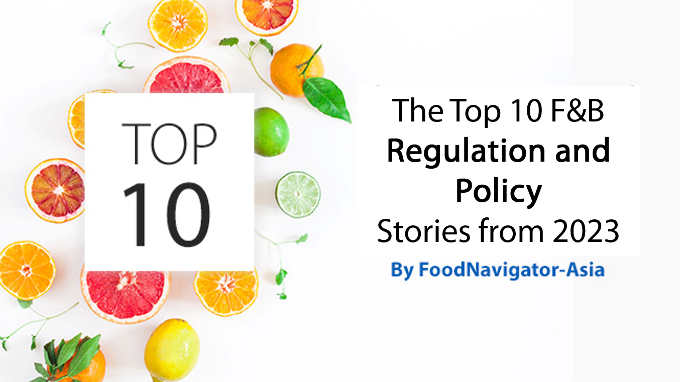 Regulatory review: The Top 10 most-read APAC F&B regulation and policy stories in 2023