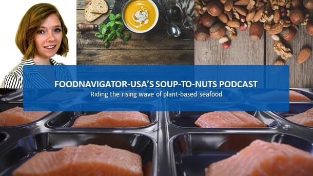 Soup-To-Nuts Podcast: Riding the fast-rising wave of plant-based seafood